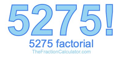 Factorial of 5275 5275 Factorial