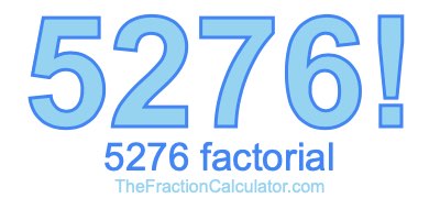 5276 Factorial