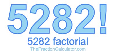 5282 Factorial