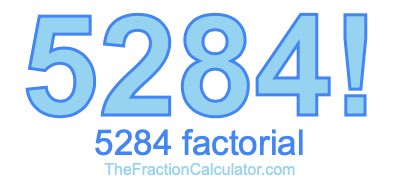 5284 Factorial