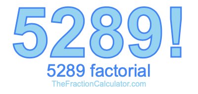 Factorial of 5289 5289 Factorial