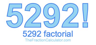 5292 Factorial
