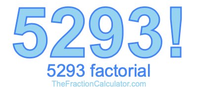 5293 Factorial