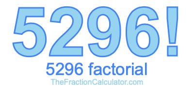 5296 Factorial