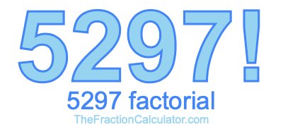 5297 Factorial