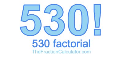 Factorial of 530 530 Factorial