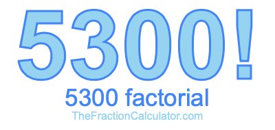 5300 Factorial