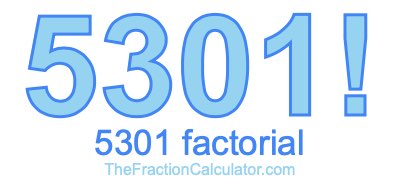 Factorial of 5301 5301 Factorial