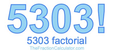 5303 Factorial