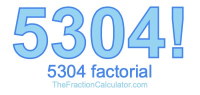 5304 Factorial