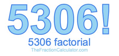 5306 Factorial