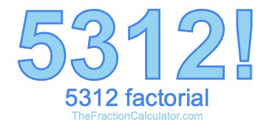 5312 Factorial