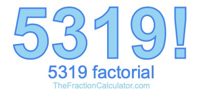 5319 Factorial