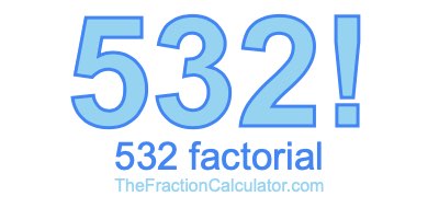 Factorial of 532 532 Factorial