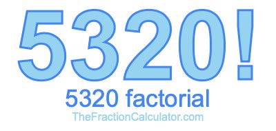 5320 Factorial