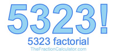 5323 Factorial