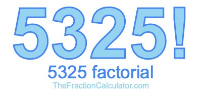 5325 Factorial