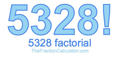 5328 Factorial