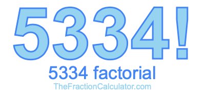 5334 Factorial