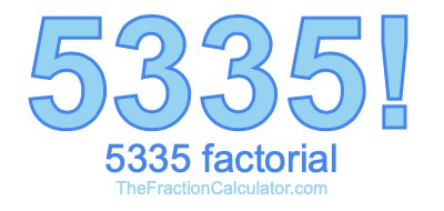 5335 Factorial