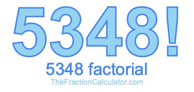 Factorial of 5348 5348 Factorial
