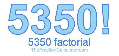 Factorial of 5350 5350 Factorial