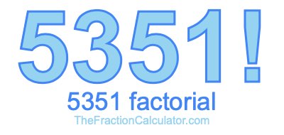 5351 Factorial