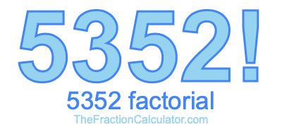 Factorial of 5352 5352 Factorial