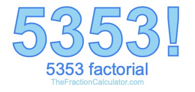 Factorial of 5353 5353 Factorial