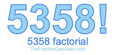 5358 Factorial