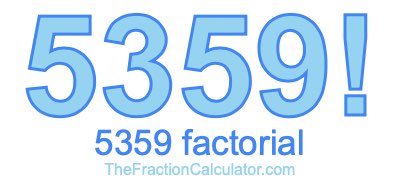 5359 Factorial