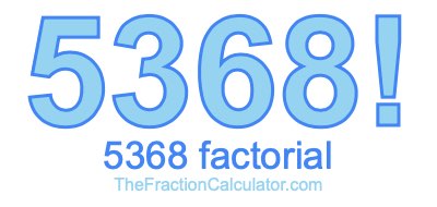 5368 Factorial