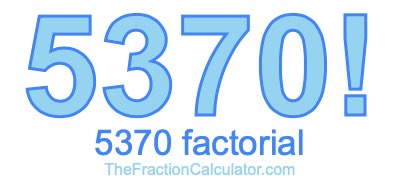 Factorial of 5370 5370 Factorial