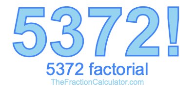 5372 Factorial