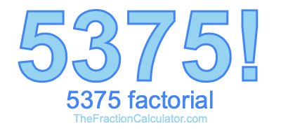 5375 Factorial