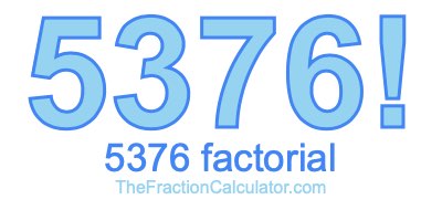 Factorial of 5376 5376 Factorial
