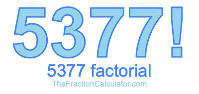 5377 Factorial