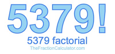 5379 Factorial