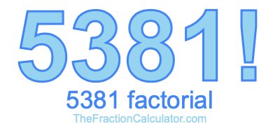 Factorial of 5381 5381 Factorial