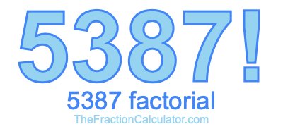 Factorial of 5387 5387 Factorial