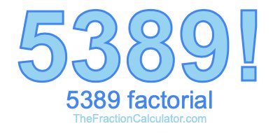 Factorial of 5389 5389 Factorial