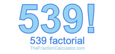 Factorial of 539 539 Factorial