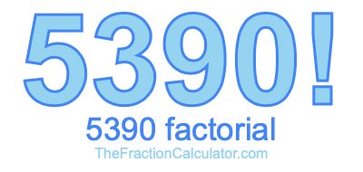 Factorial of 5390 5390 Factorial