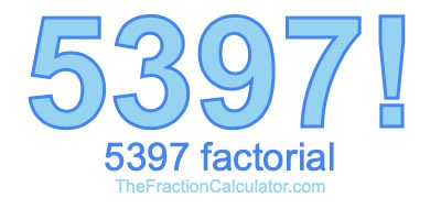 Factorial of 5397 5397 Factorial