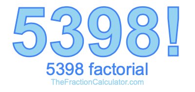 5398 Factorial