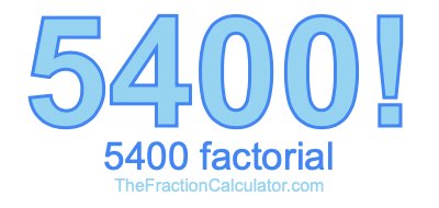 5400 Factorial