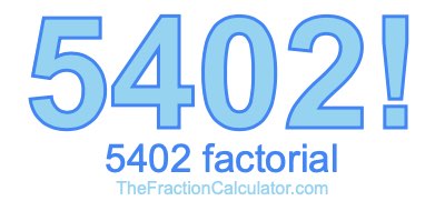 Factorial of 5402 5402 Factorial