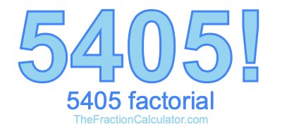 5405 Factorial