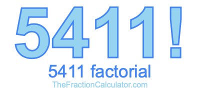 5411 Factorial
