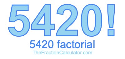 5420 Factorial